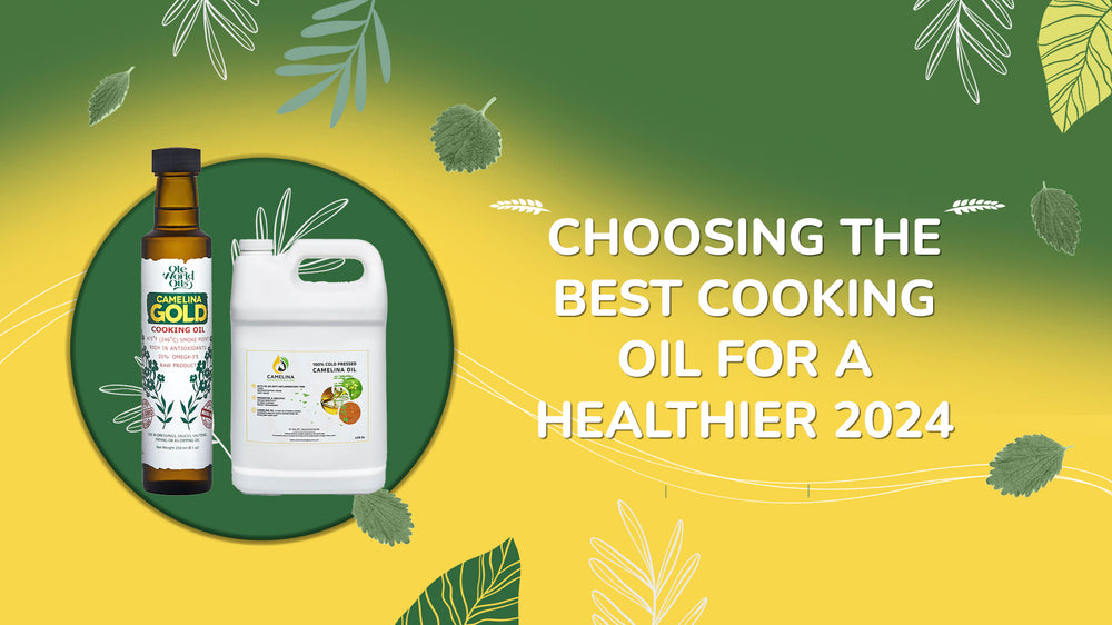 Choosing the Best Cooking Oil for a Healthier 2024