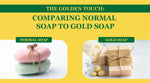 The Golden Touch: Comparing Normal Soap to Gold Soap